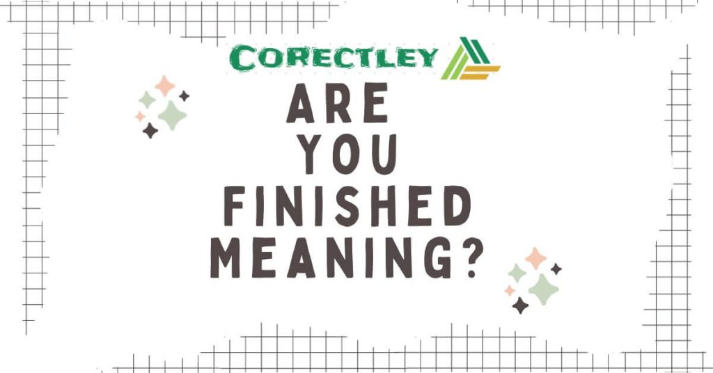 Are You Finished Meaning?