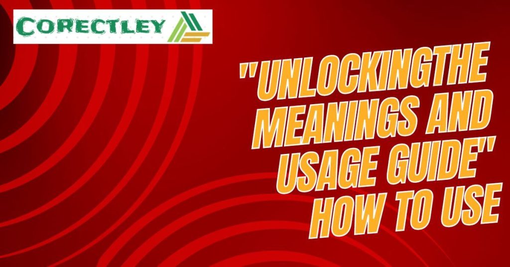 "Unlocking the Meanings and Usage Guide" How to Use