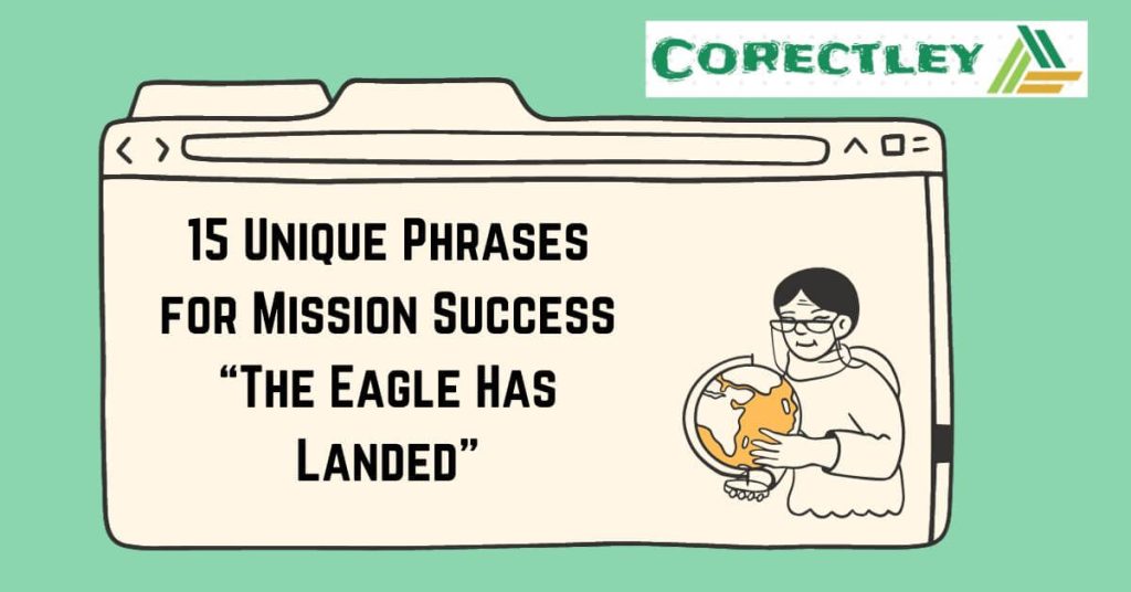 15 Unique Phrases for Mission Success “The Eagle Has Landed”