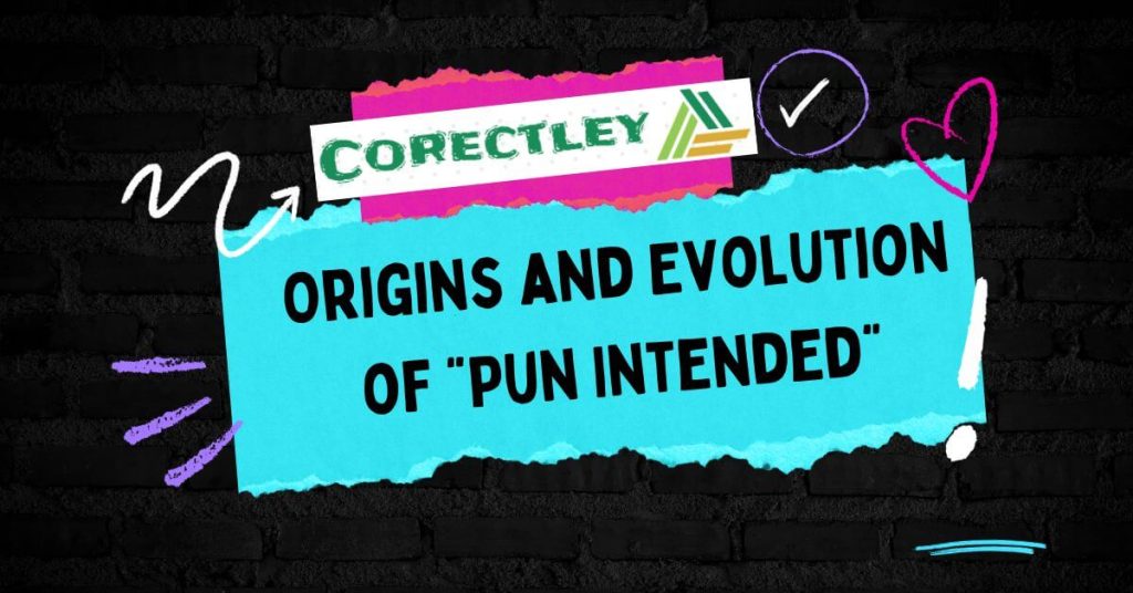 Origins and Evolution of “Pun Intended”