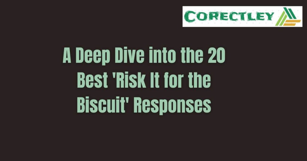 A Deep Dive into the 20 Best 'Risk It for the Biscuit' Responses