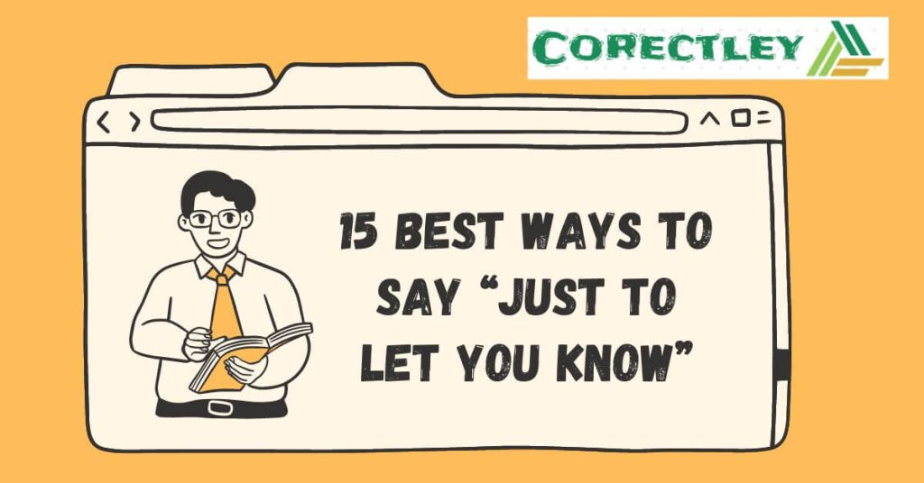 15 Best Ways To Say “Just To Let You Know”