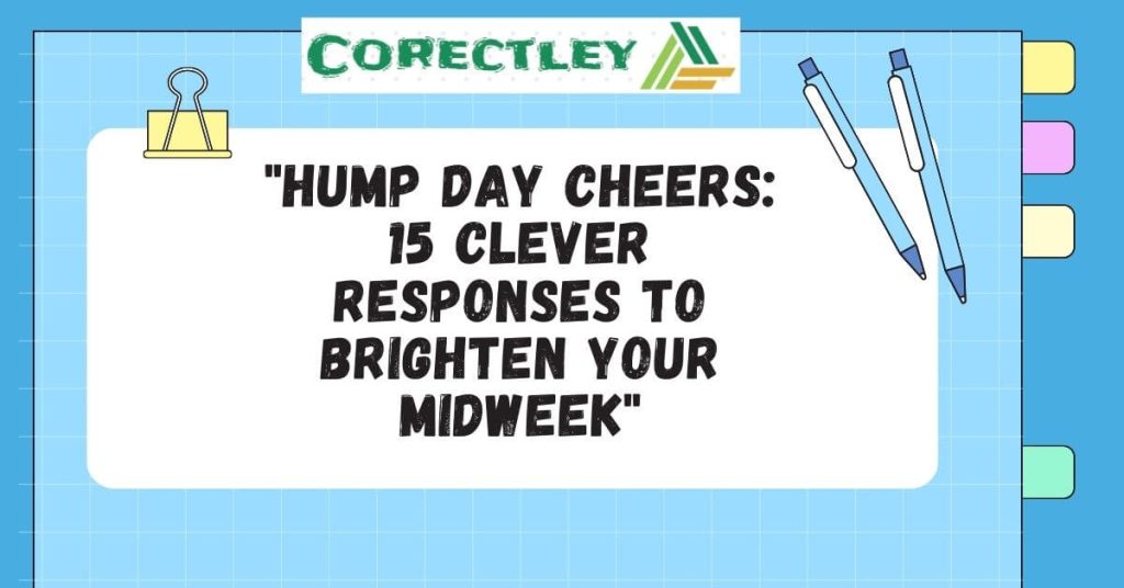 "Hump Day Cheers: 15 Clever Responses to Brighten Your Midweek"