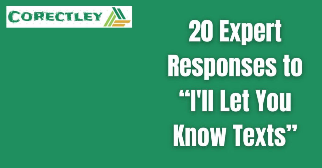 20 Expert Responses to “I'll Let You Know Texts”
