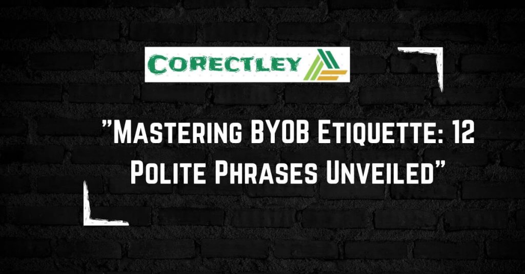 "Mastering BYOB Etiquette: 12 Polite Phrases Unveiled"