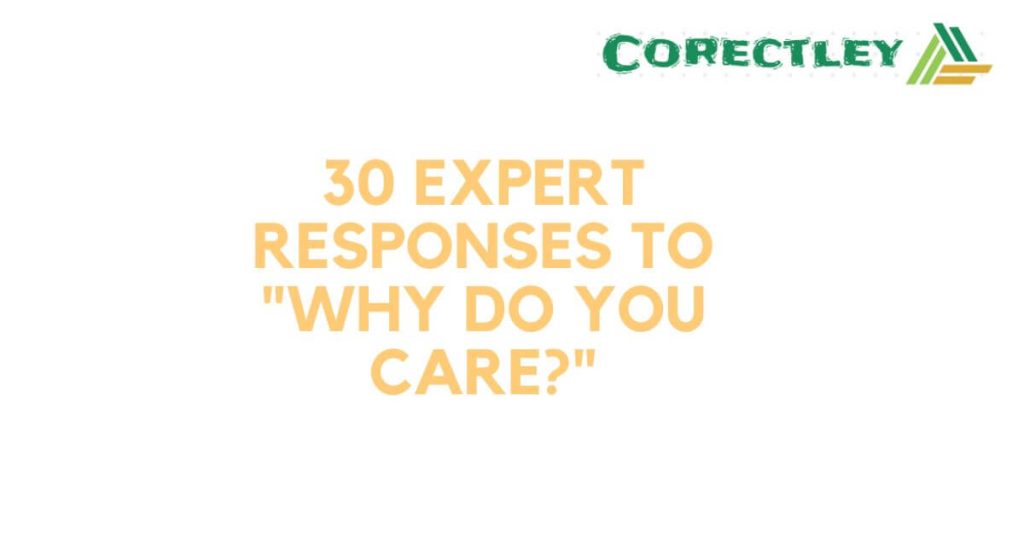 30 Expert Responses to "Why Do You Care?"