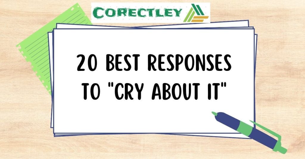20 Best Responses To "Cry About It"