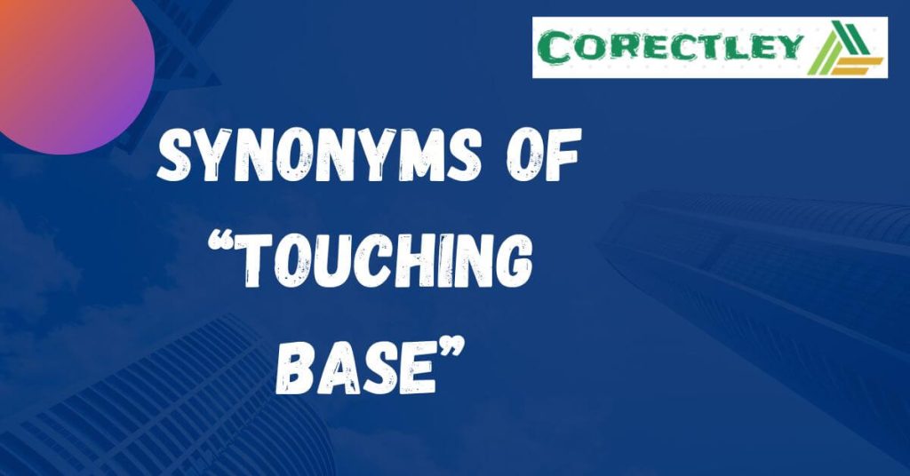 Synonyms of “Touching Base”