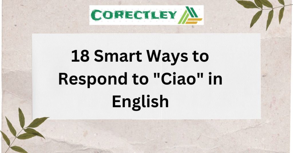 18 Smart Ways to Respond to "Ciao" in English