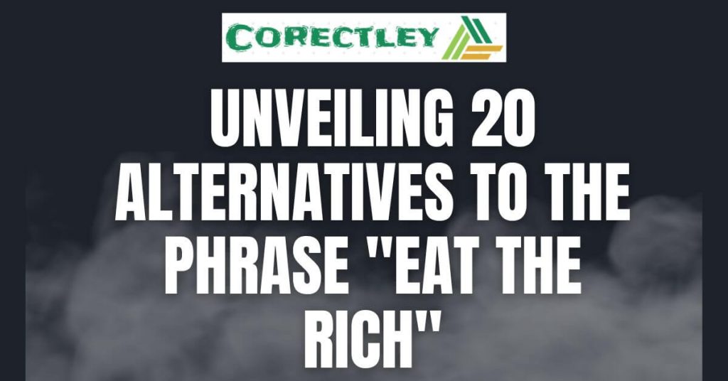 Unveiling 20 Alternatives to the Phrase "Eat the Rich"
