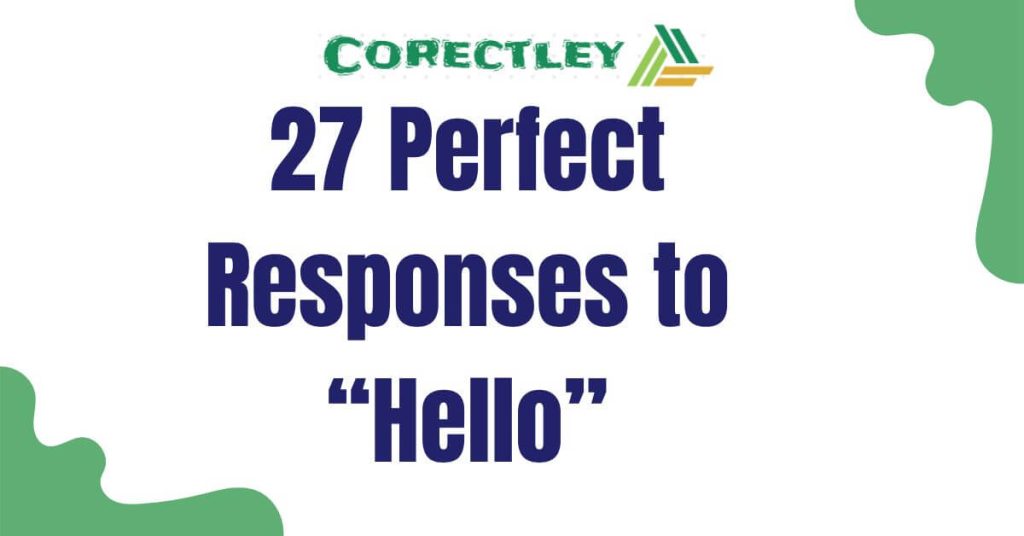 27 Perfect Responses to “Hello”