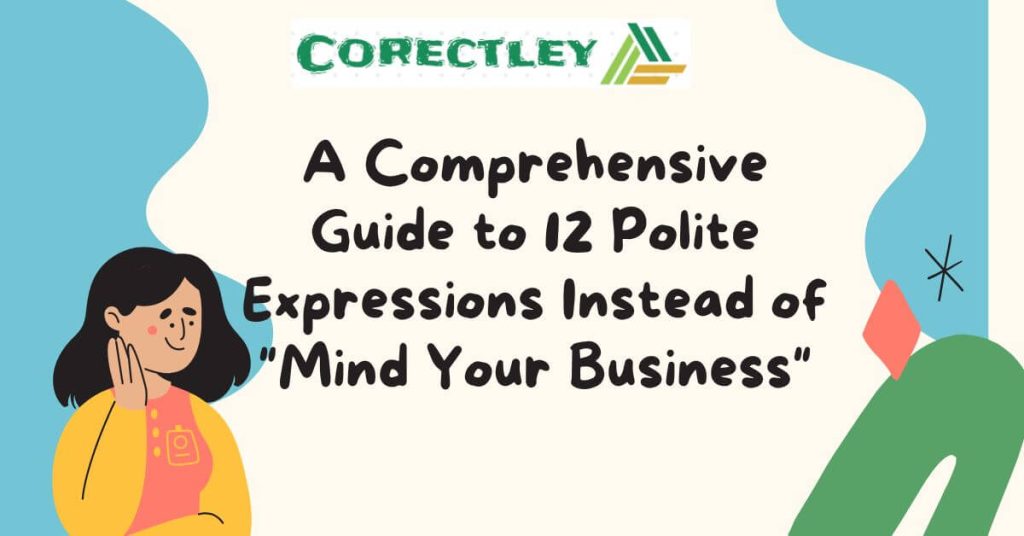 A Comprehensive Guide to 12 Polite Expressions Instead of "Mind Your Business"