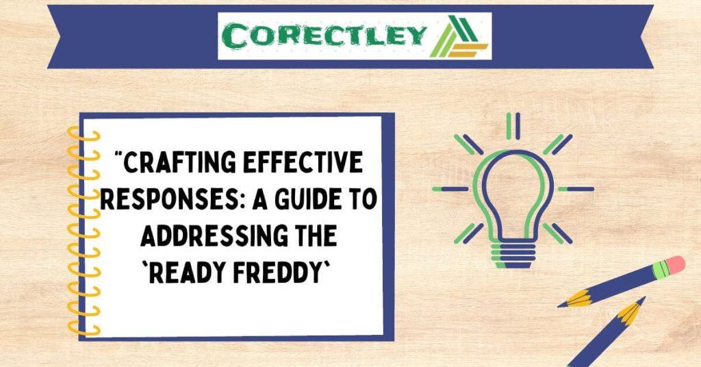 "Crafting Effective Responses: A Guide to Addressing the 'Ready Freddy' 