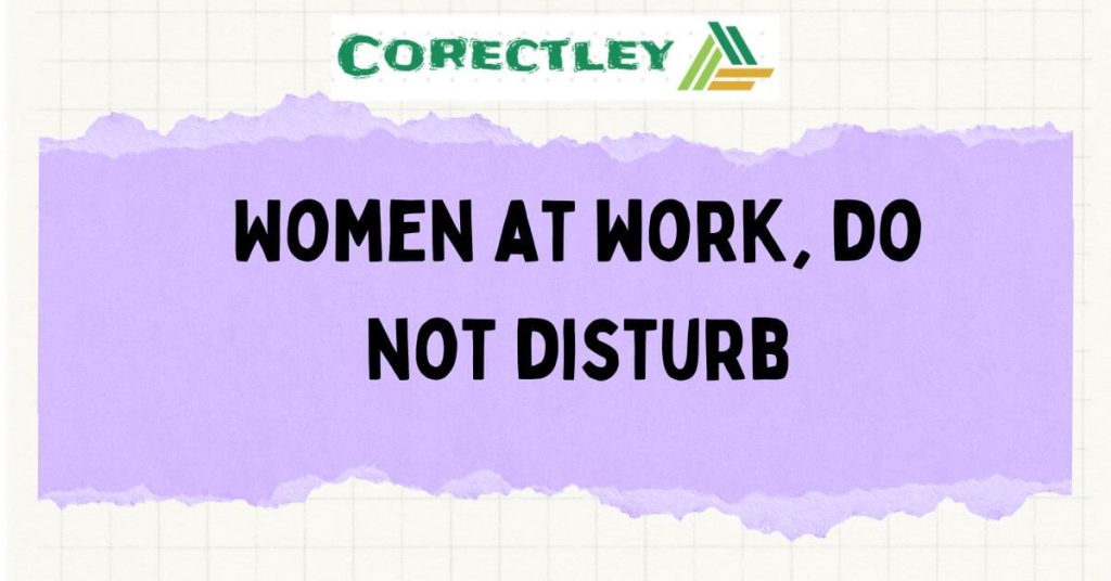 Women at work, do not disturb