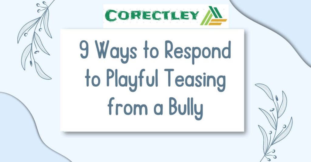 9 Ways to Respond to Playful Teasing from a Bully